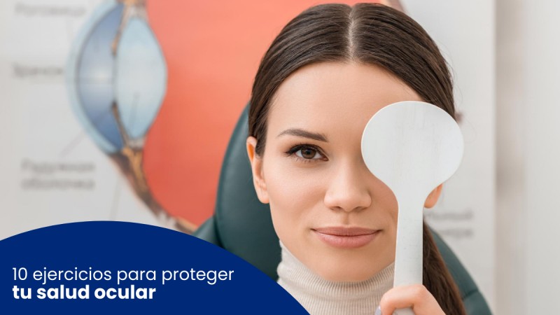 10 ejercicios para proteger tu salud ocular